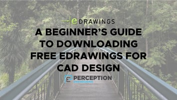 A Beginner’s Guide to Downloading Free eDrawings for CAD Design — Perception Engineering