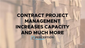 Contract Project Management Increases Capacity and Much More — Perception Engineering